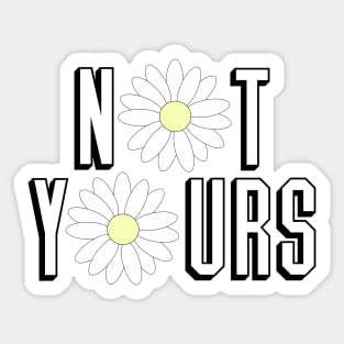 Not Yours Sticker